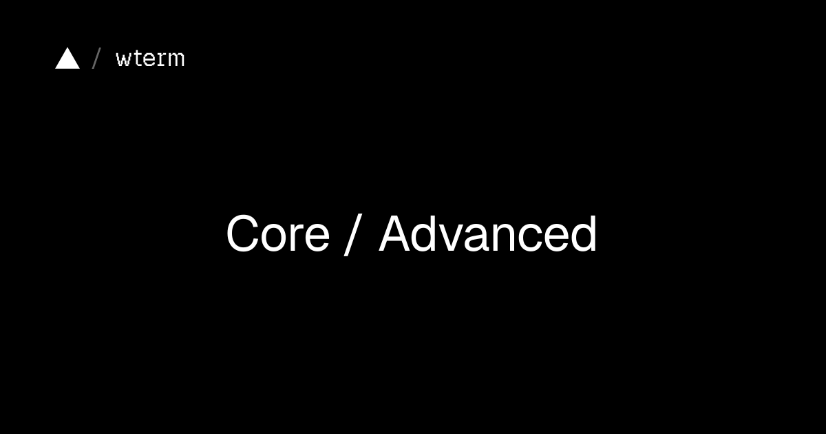 Core / Advanced | wterm